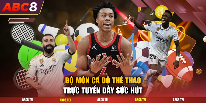 Bộ môn cá độ thể thao trực tuyến đầy sức hút