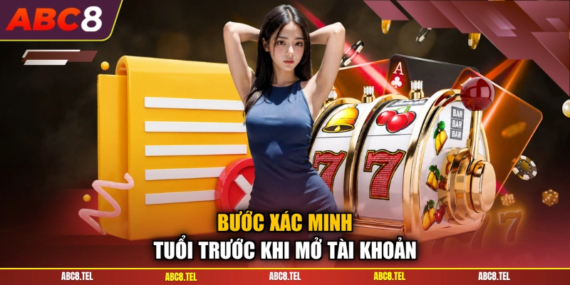 Bước xác minh tuổi trước khi mở tài khoản