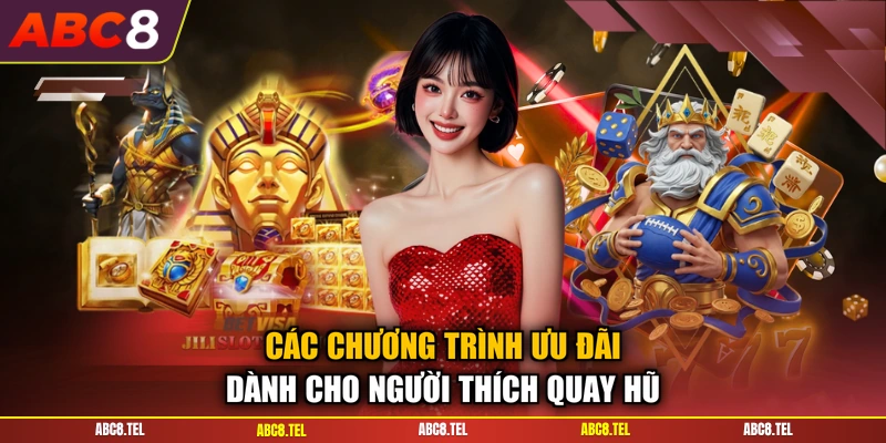 Các chương trình ưu đãi dành cho người thích quay hũ