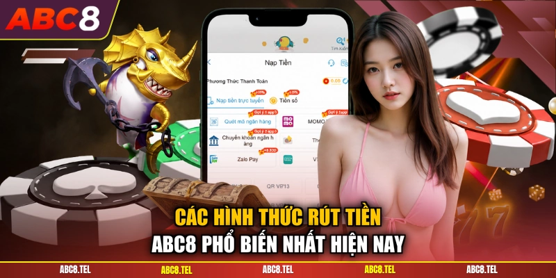 Các hình thức rút tiền ABC8 phổ biến nhất hiện nay