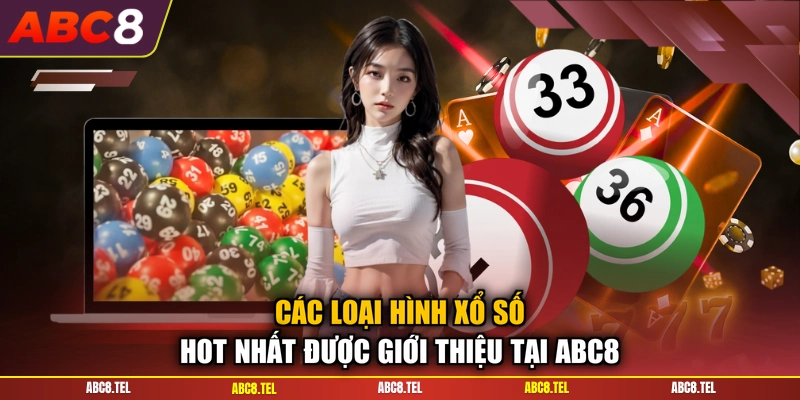 Các loại hình xổ số hot nhất được giới thiệu tại ABC8