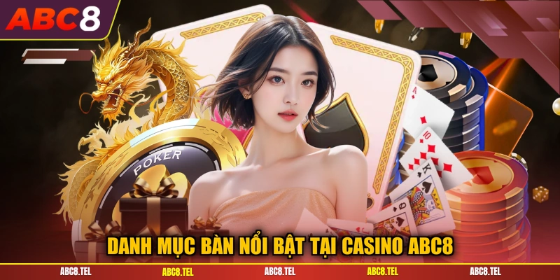 Danh mục bàn nổi bật tại casino ABC8