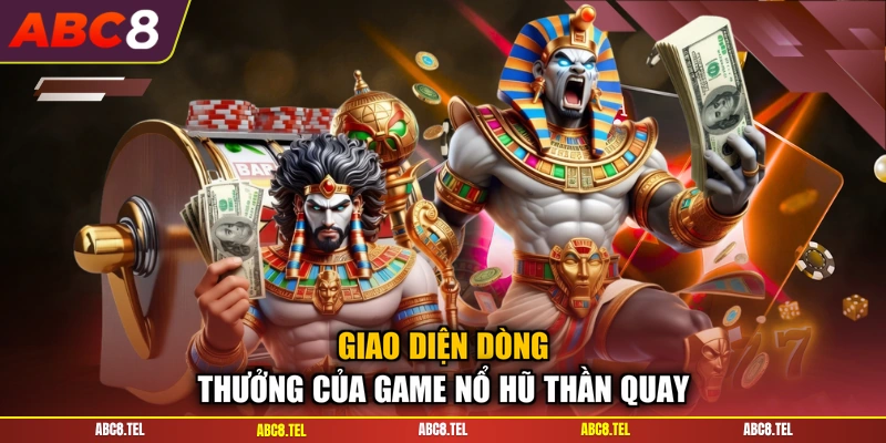 Giao diện dòng thưởng của game nổ hũ thần quay
