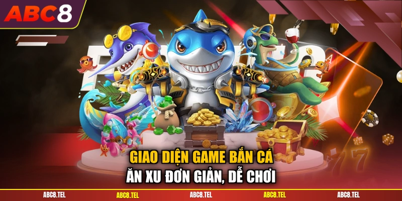 Giao diện game bắn cá ăn xu đơn giản, dễ chơi