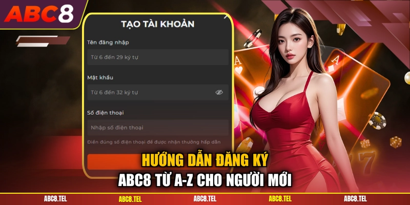 Hướng dẫn đăng ký ABC8 từ A-Z cho người mới