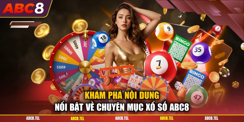 Khám phá nội dung nổi bật về chuyên mục xổ số ABC8