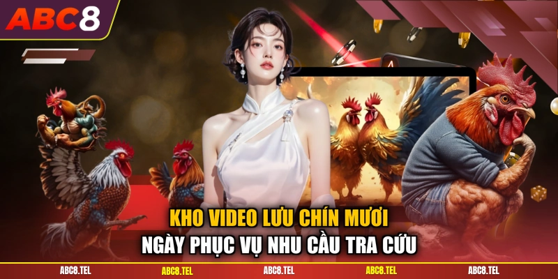 Kho video lưu chín mươi ngày phục vụ nhu cầu tra cứu