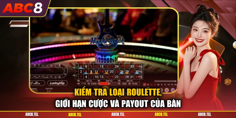 Kiểm tra loại Roulette, giới hạn cược và payout của bàn