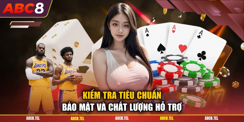 Kiểm tra tiêu chuẩn bảo mật và chất lượng hỗ trợ