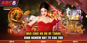 Mẹo Chơi Nổ Hũ Dễ Thắng - Kinh Nghiệm Hay Từ Cao Thủ