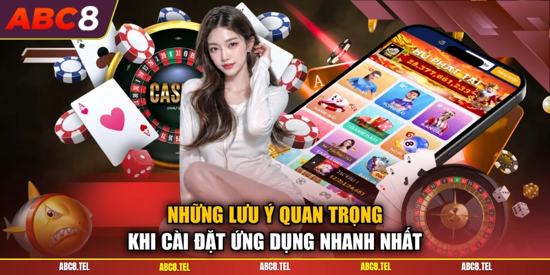 Những lưu ý quan trọng khi cài đặt ứng dụng nhanh nhất