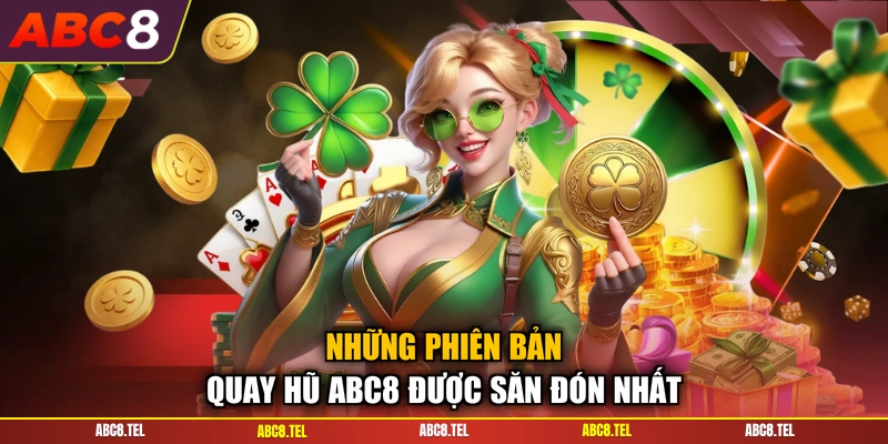 Những phiên bản quay hũ ABC8 được săn đón nhất
