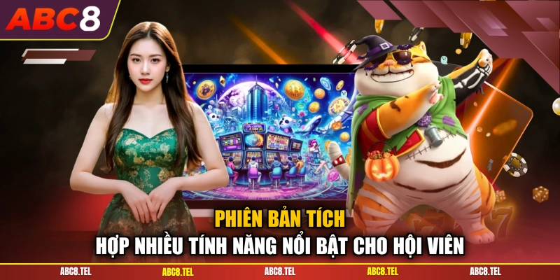 Phiên bản tích hợp nhiều tính năng nổi bật cho hội viên