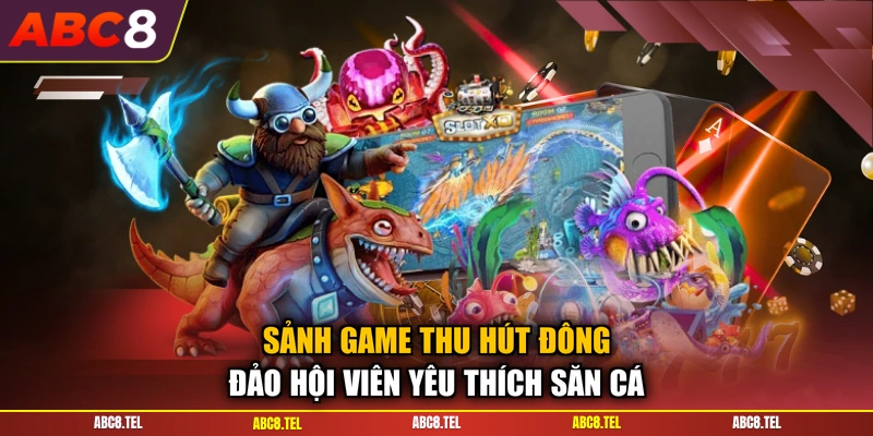 Sảnh game thu hút đông đảo hội viên yêu thích săn cá