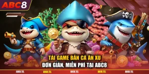 Tải Game Bắn Cá Ăn Xu Đơn Giản, Miễn Phí Tại ABC8