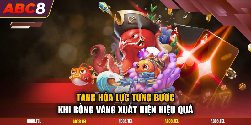 Tăng hỏa lực từng bước khi Rồng Vàng xuất hiện hiệu quả