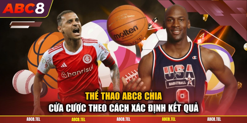 Thể thao ABC8 chia cửa cược theo cách xác định kết quả