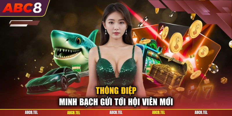 Thông điệp minh bạch gửi tới hội viên mới