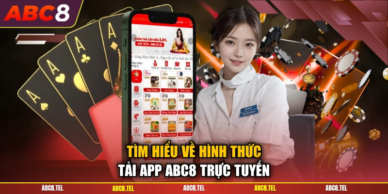 Tìm hiểu về hình thức tải app ABC8 trực tuyến