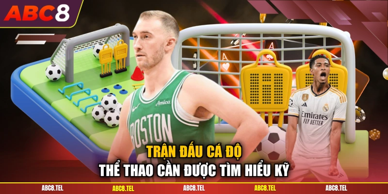 Trận đấu cá độ thể thao cần được tìm hiểu kỹ