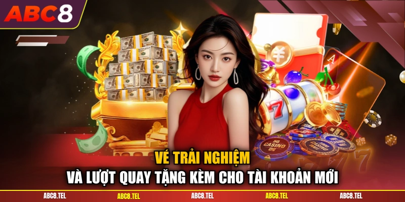 Vé trải nghiệm và lượt quay tặng kèm cho tài khoản mới