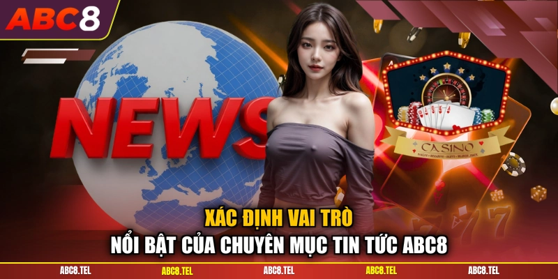 Xác định vai trò nổi bật của chuyên mục tin tức ABC8
